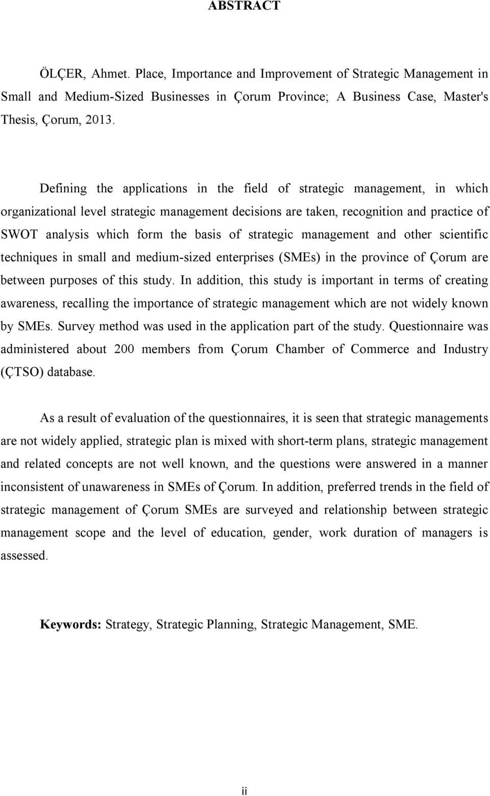 of strategic management and other scientific techniques in small and medium-sized enterprises (SMEs) in the province of Çorum are between purposes of this study.