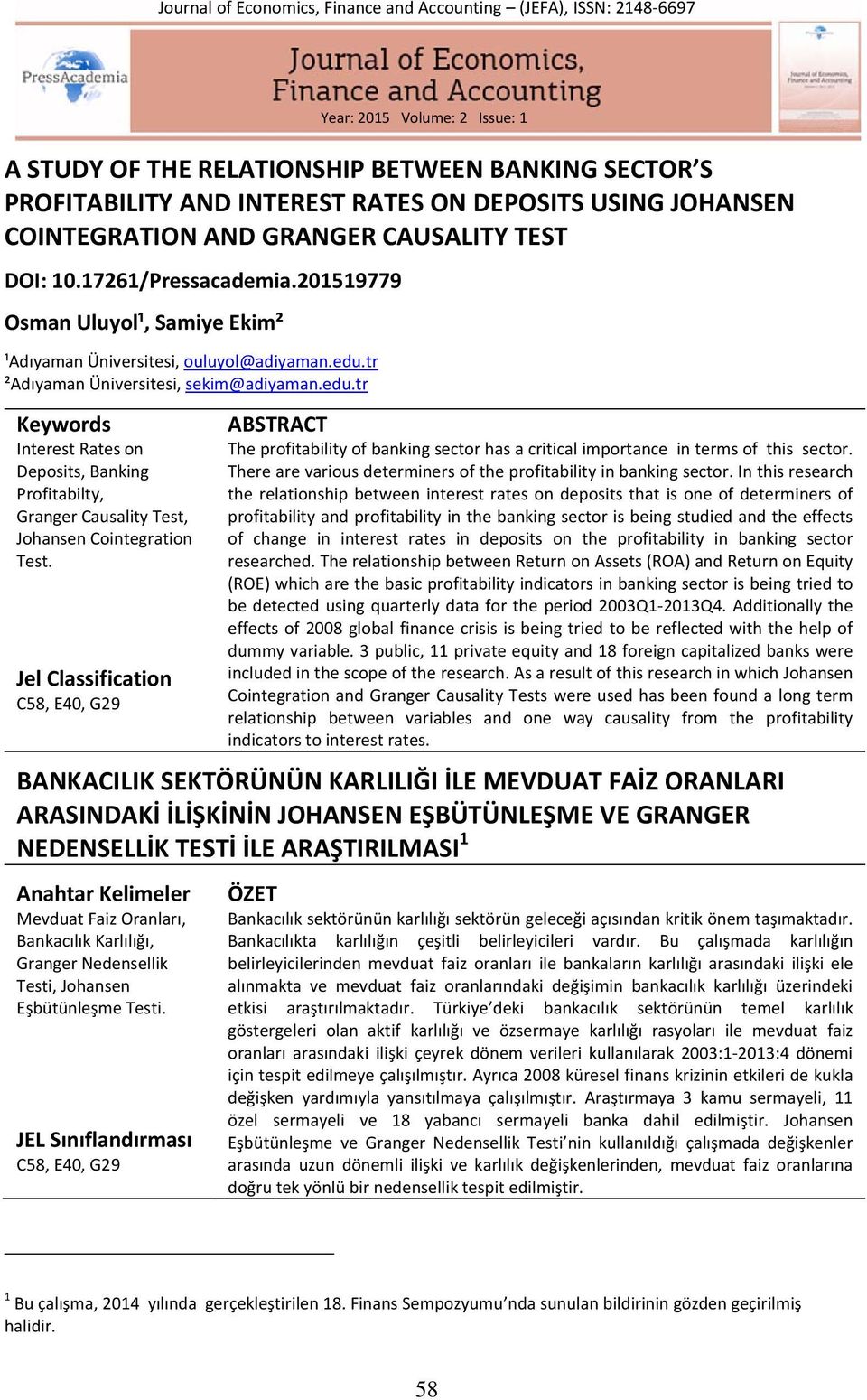 tr ²Adıyaman Üniversitesi, sekim@adiyaman.edu.tr Keywords Interest Rates on Deposits, Banking Profitabilty, Granger Causality Test, Johansen Cointegration Test.