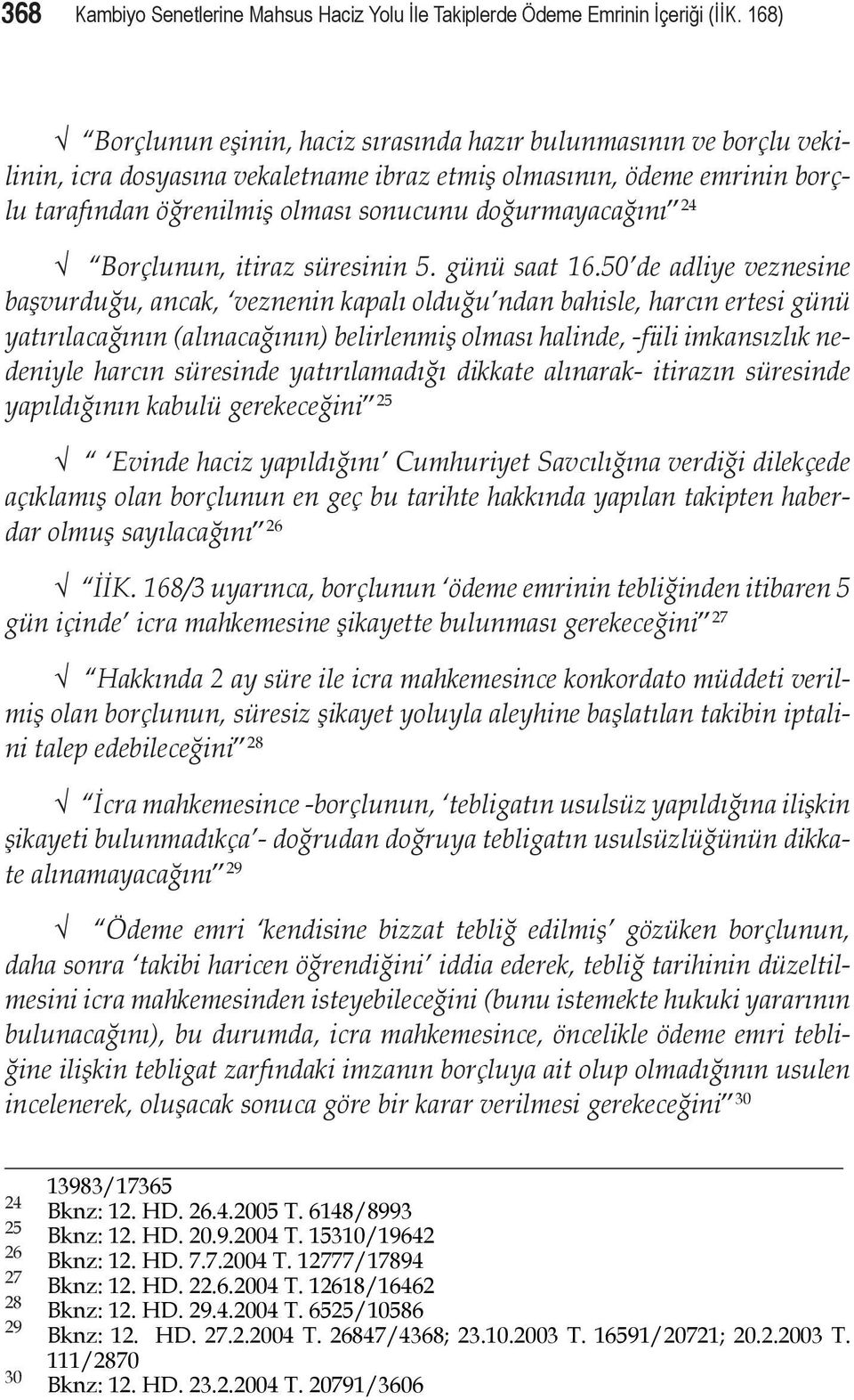 doğurmayacağını 24 Borçlunun, itiraz süresinin 5. günü saat 16.