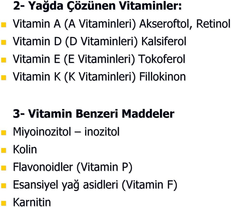 Vitamin K (K Vitaminleri) Fillokinon 3- Vitamin Benzeri Maddeler Miyoinozitol