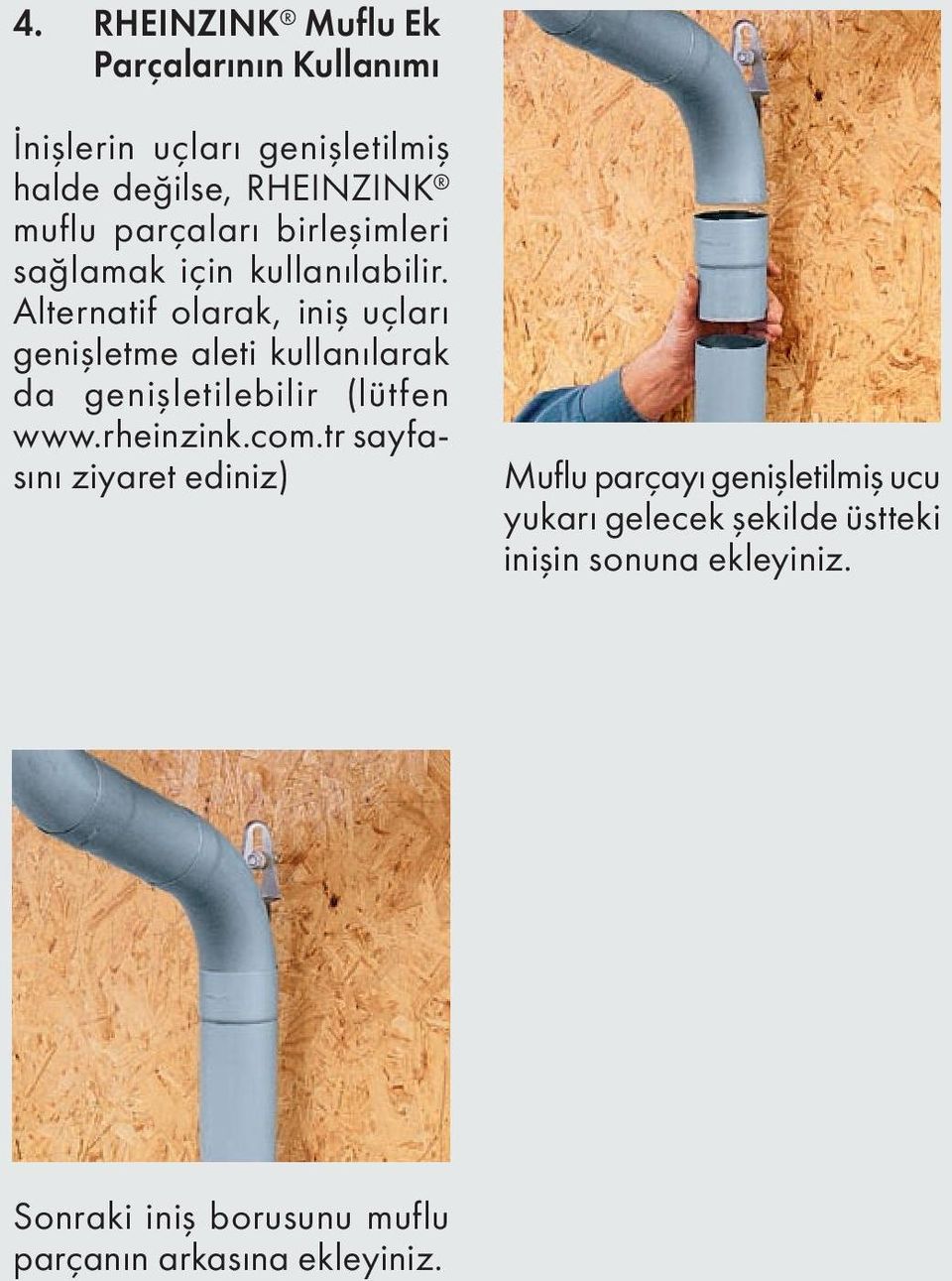 Alternatif olarak, iniş uçları genişletme aleti kullanılarak da genişletilebilir (lütfen www.rheinzink.com.