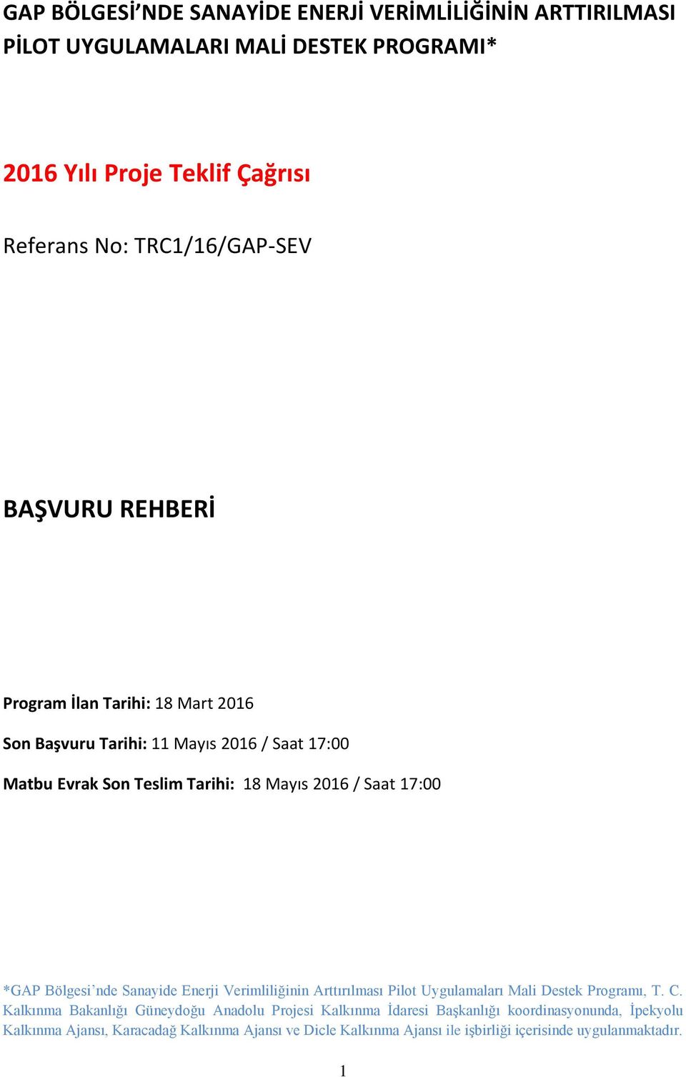 / Saat 17:00 *GAP Bölgesi nde Sanayide Enerji Verimliliğinin Arttırılması Pilot Uygulamaları Mali Destek Programı, T. C.