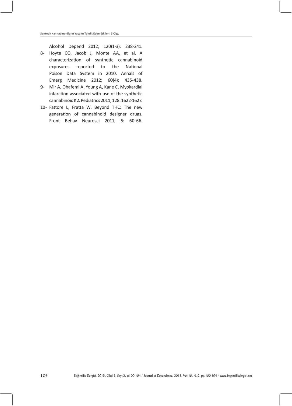 Annals of Emerg Medicine 2012; 60(4): 435-438. 9- Mir A, Obafemi A, Young A, Kane C.