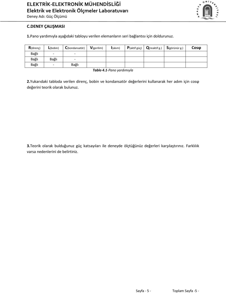 ) Cosϕ Bağlı - - Bağlı Bağlı - Bağlı - Bağlı Tablo 4.1-Pano yardımıyla 2.