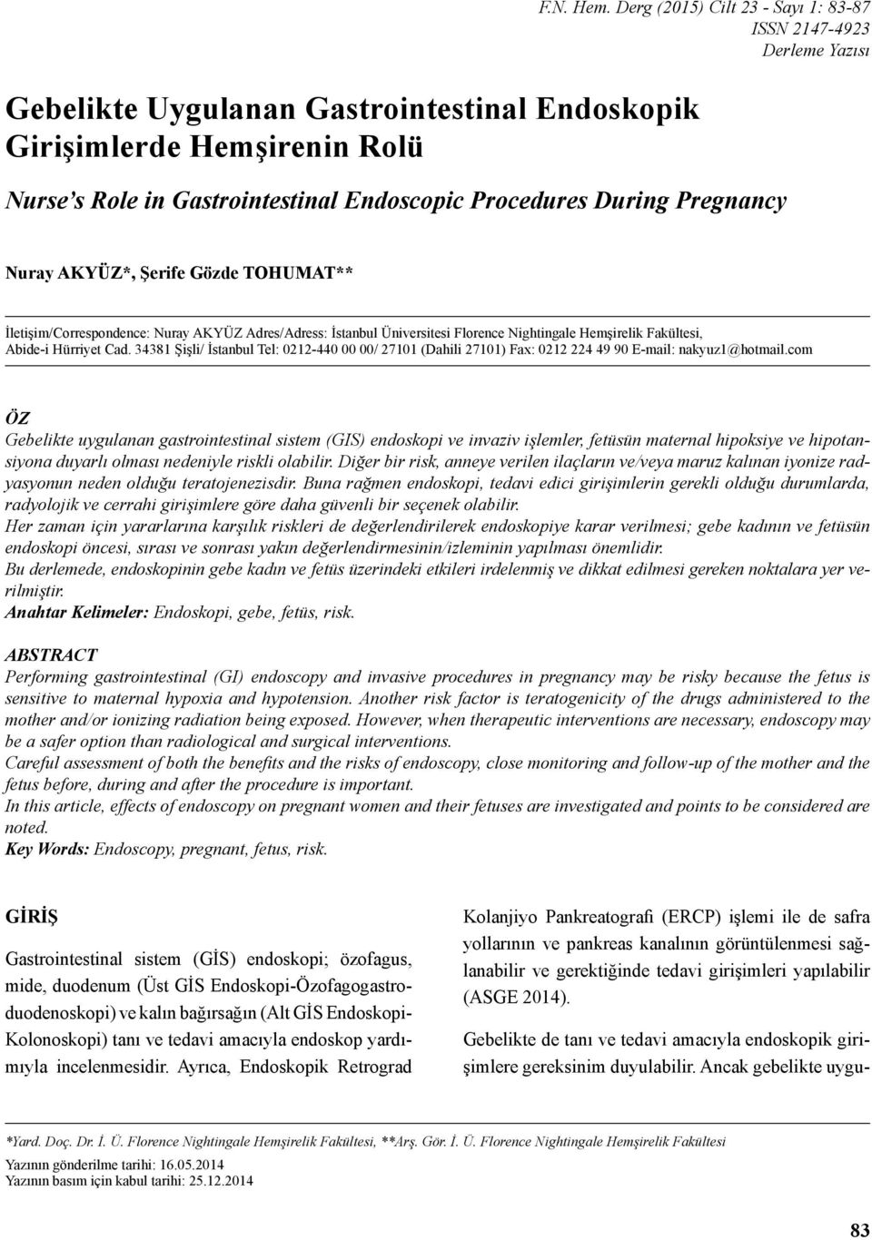 Derg (2015) Cilt 23 - Sayı 1: 83-87 ISSN 2147-4923 Derleme Yazısı Nurse s Role in Gastrointestinal Endoscopic Procedures During Pregnancy Nuray AKYÜZ*, Şerife Gözde TOHUMAT** İletişim/Correspondence: