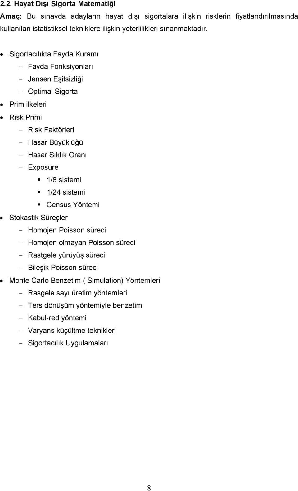 Sigortacılıkta Fayda Kuramı - Fayda Fonksiyonları - Jensen Eşitsizliği - Optimal Sigorta Prim ilkeleri Risk Primi - Risk Faktörleri - Hasar Büyüklüğü - Hasar Sıklık Oranı - Exposure 1/8