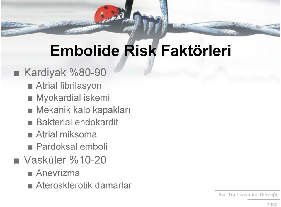 kapakları Bakterial endokardit Atrial miksoma