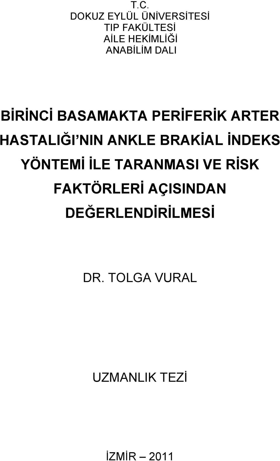 ANKLE BRAKİAL İNDEKS YÖNTEMİ İLE TARANMASI VE RİSK FAKTÖRLERİ