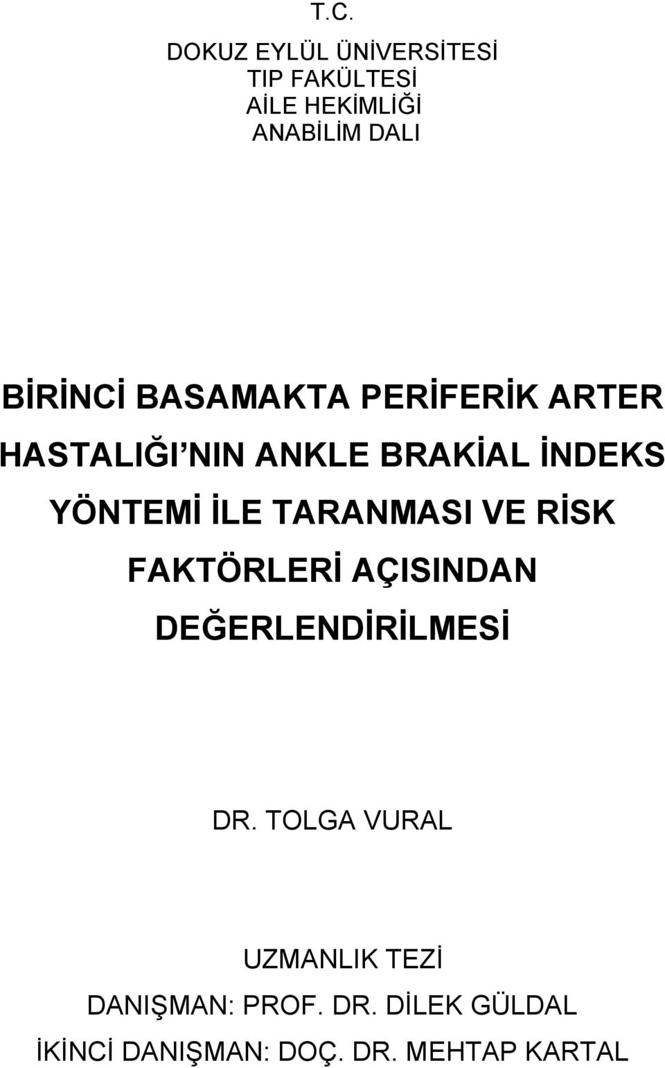 İLE TARANMASI VE RİSK FAKTÖRLERİ AÇISINDAN DEĞERLENDİRİLMESİ DR.