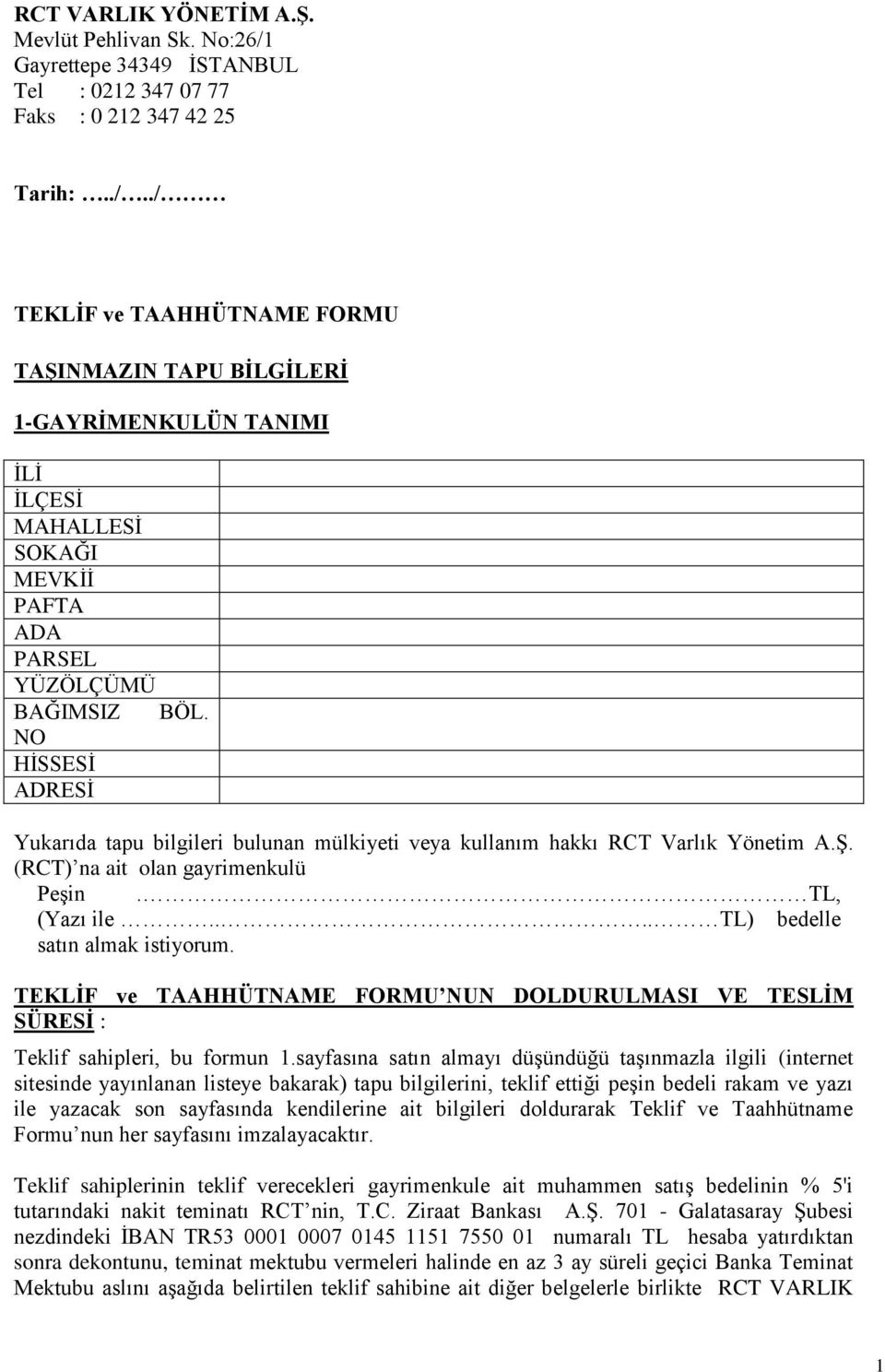 ./ TEKLİF ve TAAHHÜTNAME FORMU TAŞINMAZIN TAPU BİLGİLERİ 1-GAYRİMENKULÜN TANIMI İLİ İLÇESİ MAHALLESİ SOKAĞI MEVKİİ PAFTA ADA PARSEL YÜZÖLÇÜMÜ BAĞIMSIZ NO HİSSESİ ADRESİ BÖL.