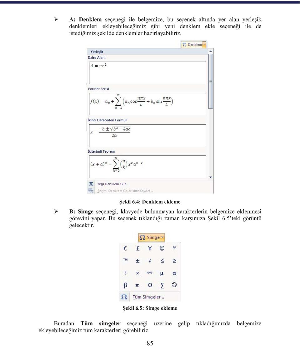 4: Denklem ekleme B: Simge seçeneği, klavyede bulunmayan karakterlerin belgemize eklenmesi görevini yapar.
