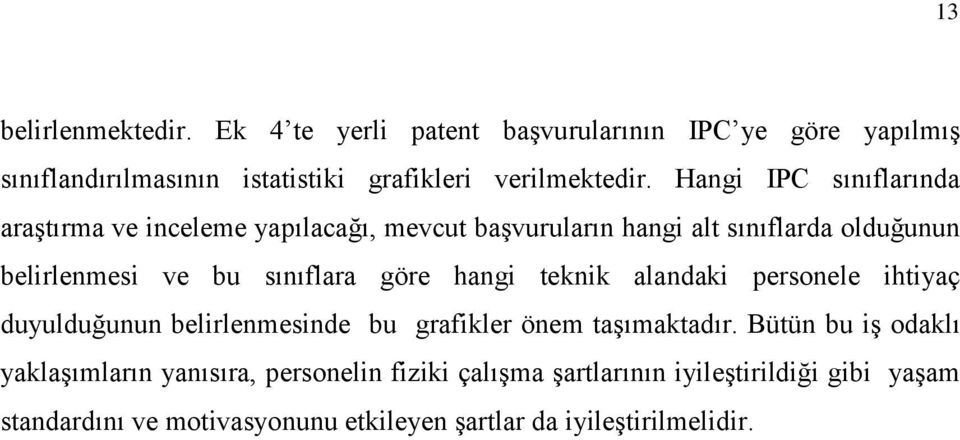 göre hangi teknik alandaki personele ihtiyaç duyulduğunun belirlenmesinde bu grafikler önem taşımaktadır.