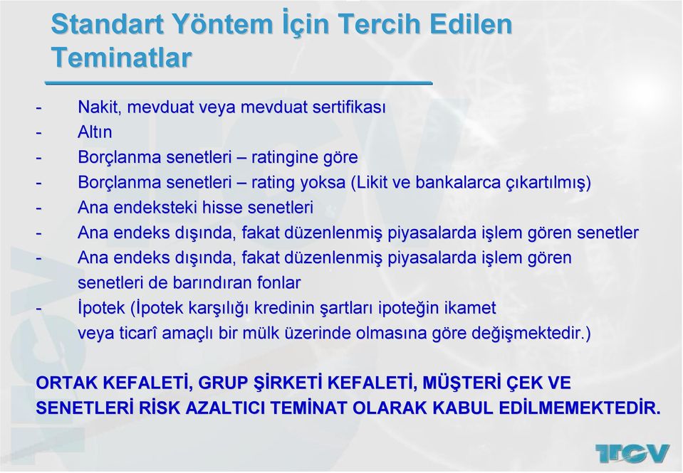 fakat düzenlenmid zenlenmiş piyasalarda işlem i gören g senetleri de barınd ndıran fonlar - İpotek (İpotek( karşı şılığıığı kredinin şartları ipoteğin in ikamet veya ticarî amaçlı