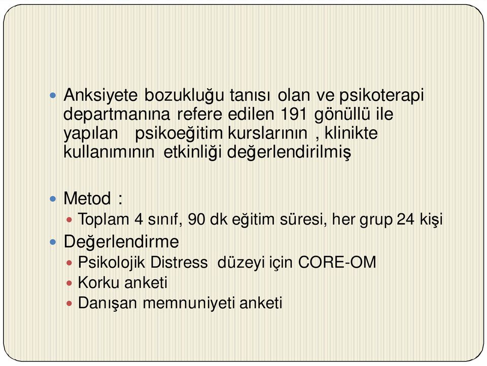 değerlendirilmiş Metod : Toplam 4 sınıf, 90 dk eğitim süresi, her grup 24 kişi