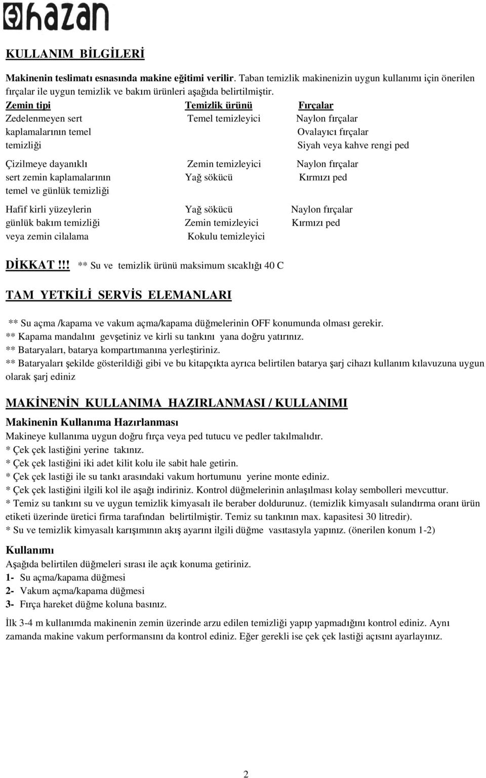 temizleyici Naylon fırçalar sert zemin kaplamalarının Yağ sökücü Kırmızı ped temel ve günlük temizliği Hafif kirli yüzeylerin Yağ sökücü Naylon fırçalar günlük bakım temizliği Zemin temizleyici