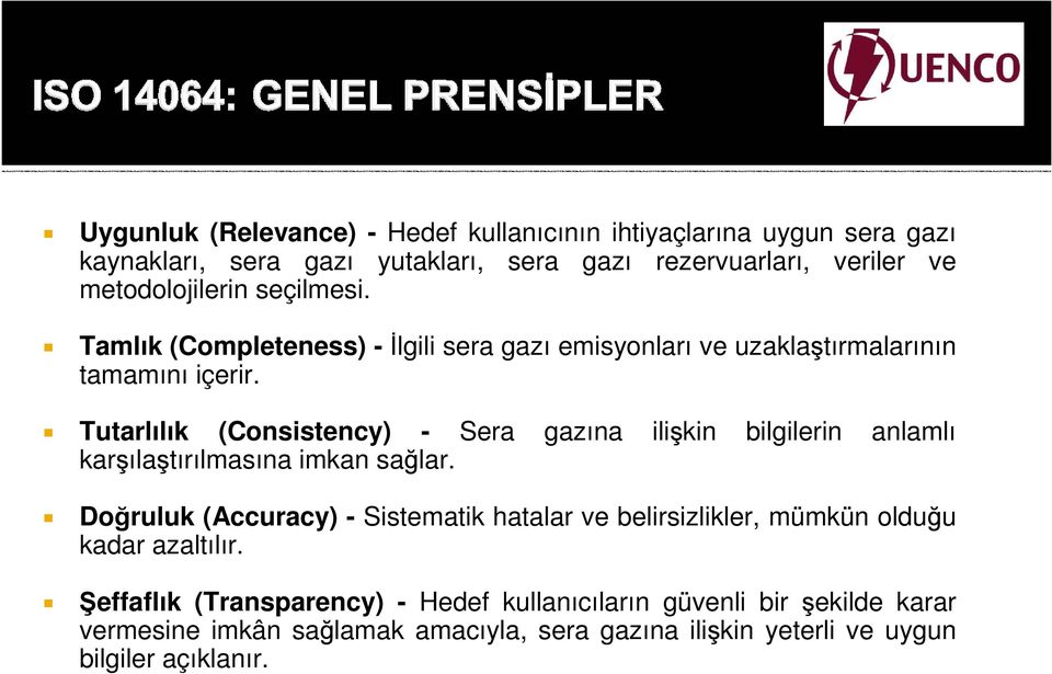 Tutarlılık (Consistency) - Sera gazına ilişkin bilgilerin anlamlı karşılaştırılmasına imkan sağlar.