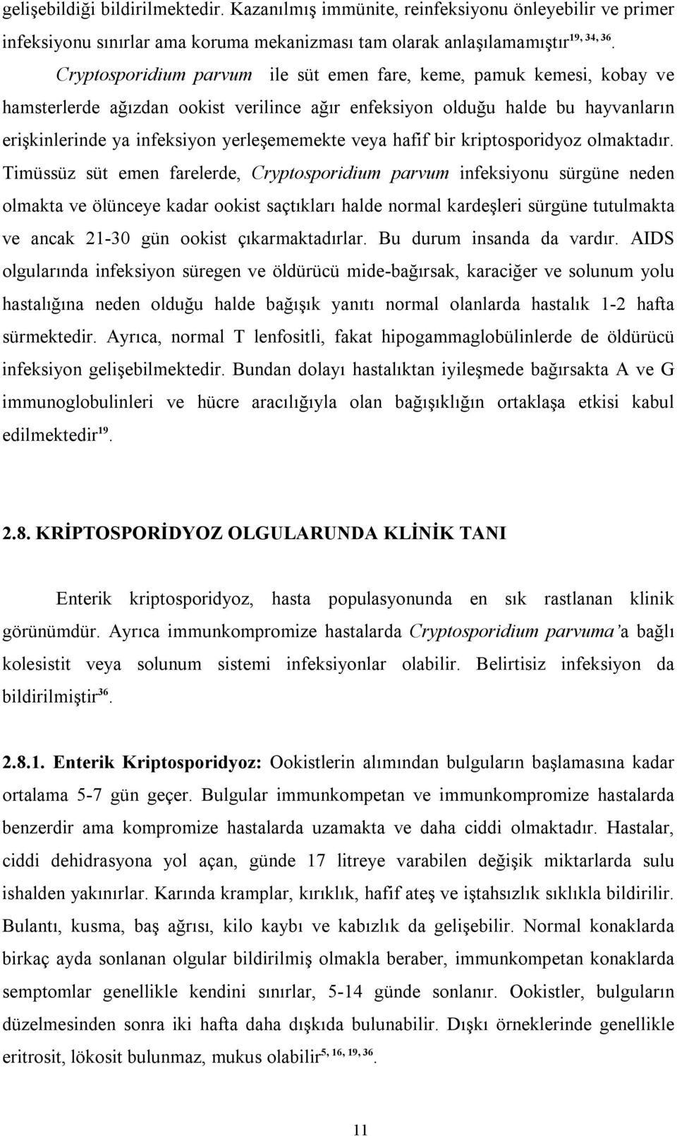 veya hafif bir kriptosporidyoz olmaktadır.