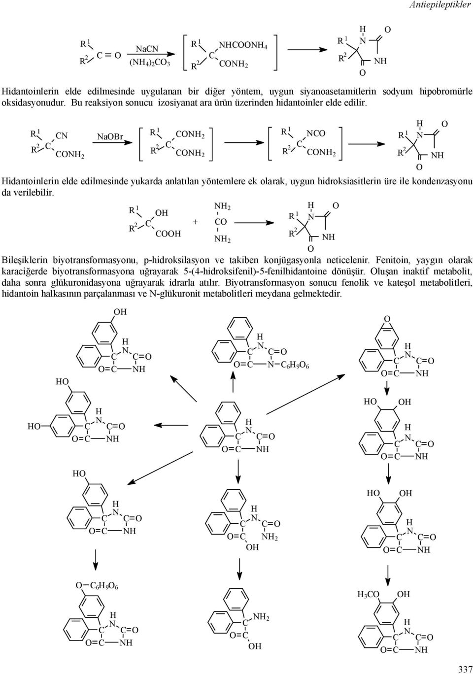 abr 2 2 2 2 2 2 2 2 idantoinlerin elde edilmesinde yukarda anlat lan yöntemlere ek olarak, uygun hidroksiasitlerin üre ile kondenzasyonu da verilebilir.