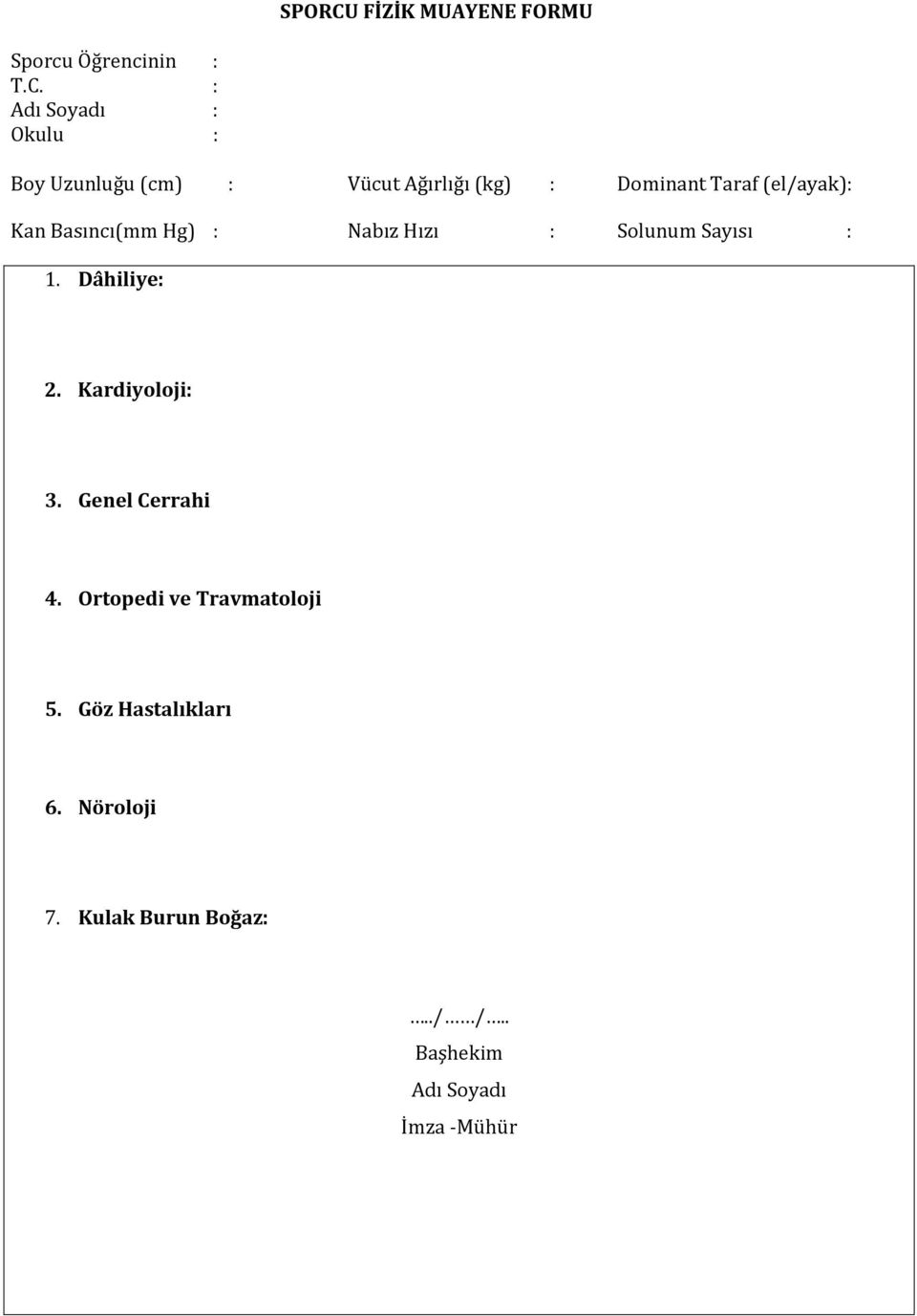 : Adı Soyadı : Okulu : Boy Uzunluğu (cm) : Vücut Ağırlığı (kg) : Dominant Taraf