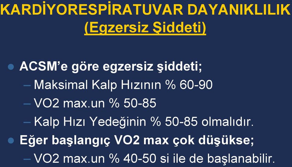 un % 50-85 Kalp Hızı Yedeğinin % 50-85 olmalıdır.