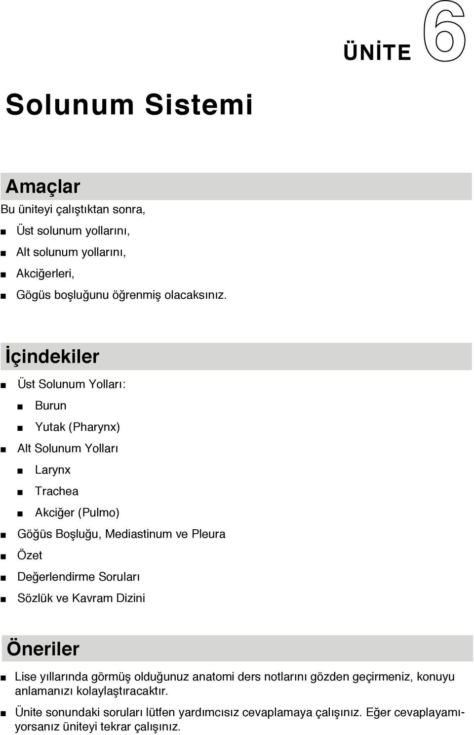 İçindekiler Üst Solunum Yolları: Burun Yutak (Pharynx) Alt Solunum Yolları Larynx Trachea Akciğer (Pulmo) Göğüs Boşluğu, Mediastinum ve Pleura Özet