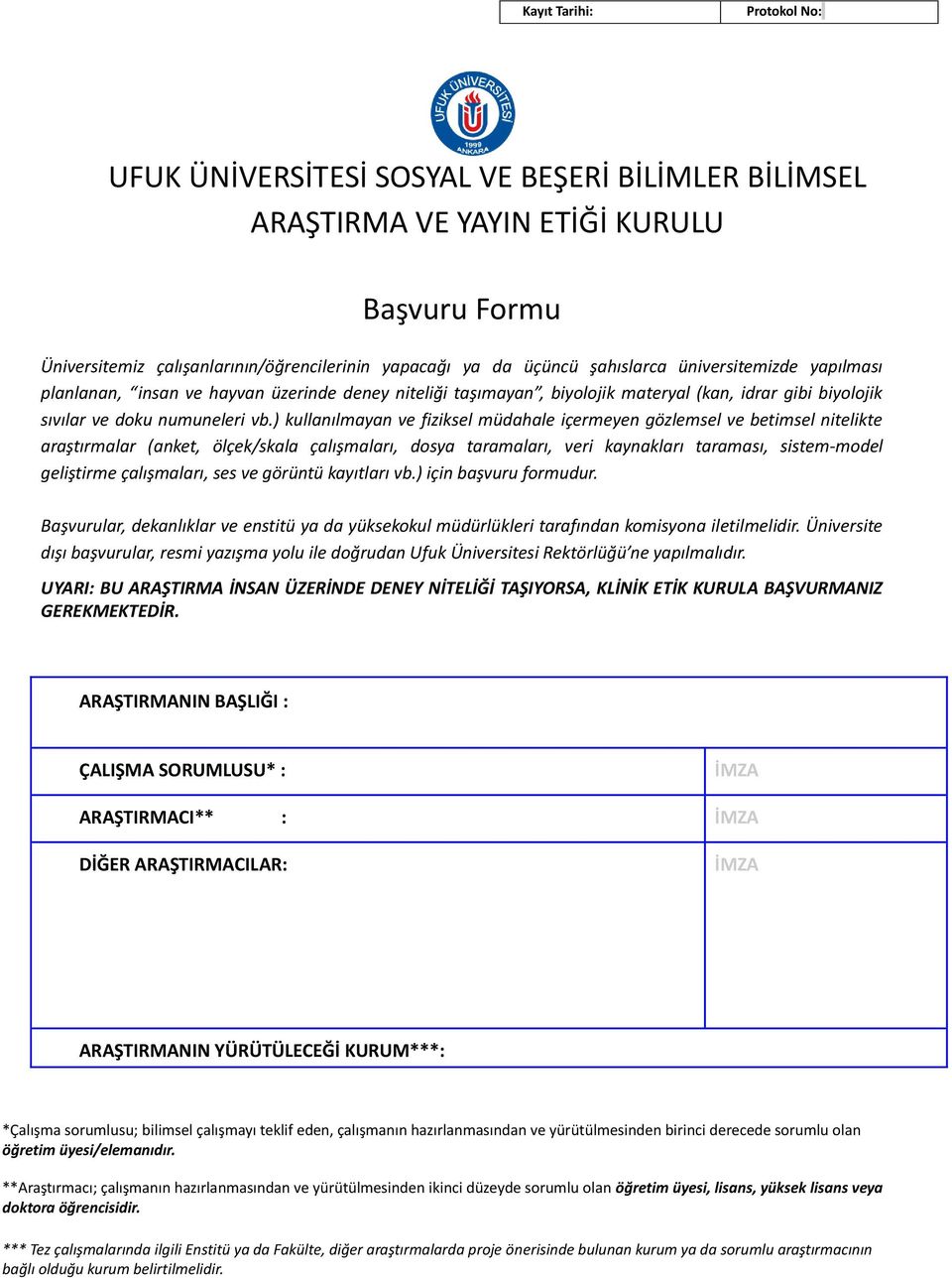 ) kullanılmayan ve fiziksel müdahale içermeyen gözlemsel ve betimsel nitelikte araştırmalar (anket, ölçek/skala çalışmaları, dosya taramaları, veri kaynakları taraması, sistem-model geliştirme