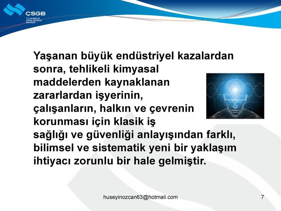 için klasik iş sağlığı ve güvenliği anlayışından farklı, bilimsel ve