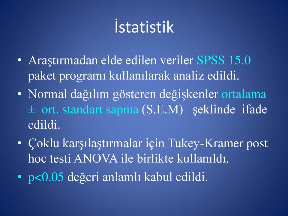 Normal dağılım gösteren değişkenler ortalama ± ort. standart sapma (S.E.