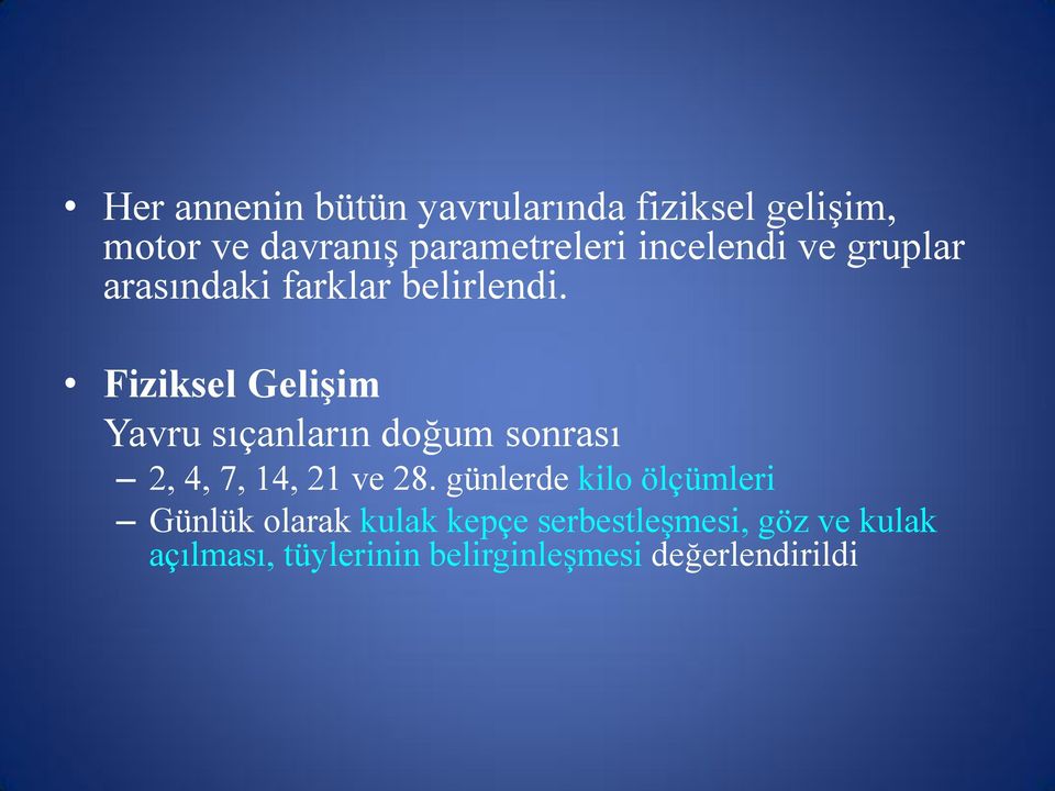 Fiziksel GeliĢim Yavru sıçanların doğum sonrası 2, 4, 7, 14, 21 ve 28.