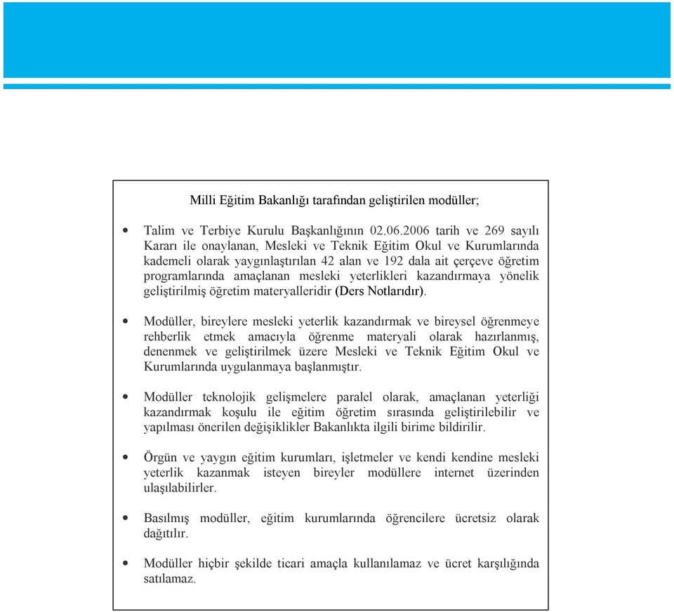 yeterlikleri kazandırmaya yönelik geliştirilmiş öğretim materyalleridir (Ders Notlarıdır).