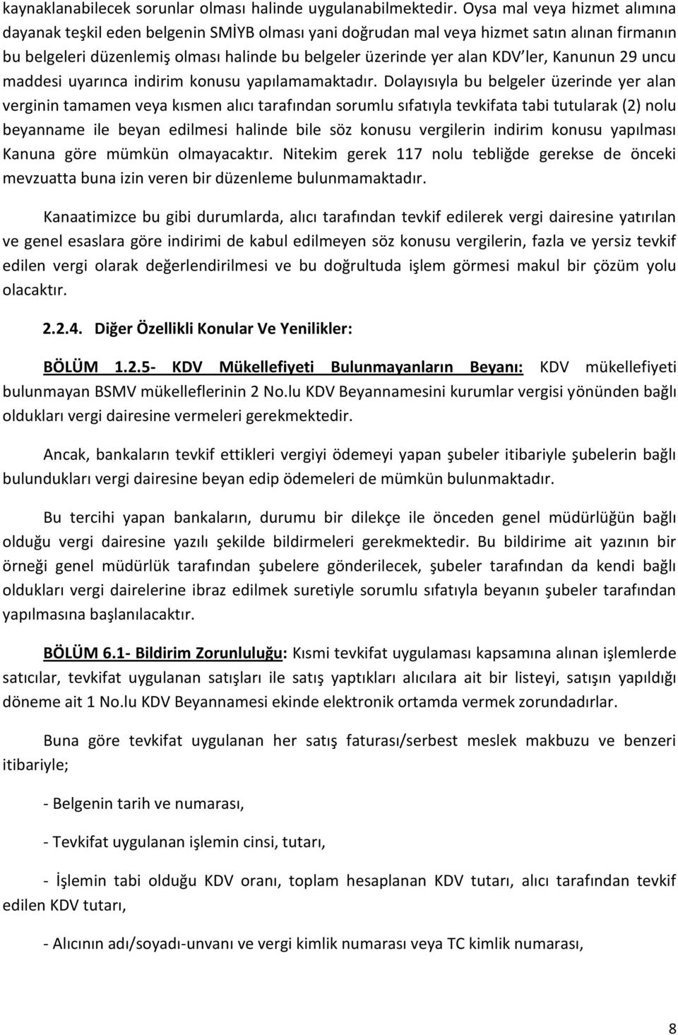 ler, Kanunun 29 uncu maddesi uyarınca indirim konusu yapılamamaktadır.