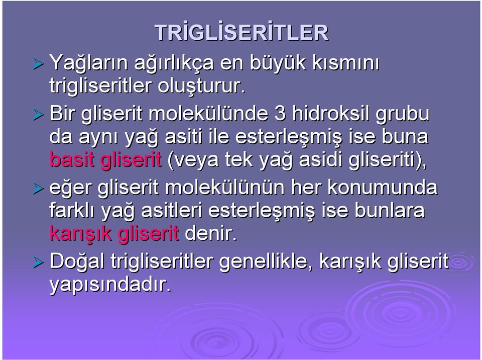 (veya tek yağ asidi gliseriti), eğer er gliserit molekülünün n her konumunda farklı yağ asitleri