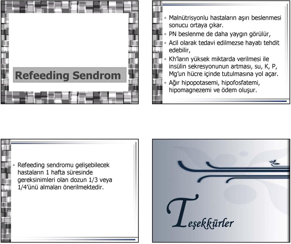 ile insülin sekresyonunun artması, su, K, P, Mg un hücre içinde tutulmasına yol açar.