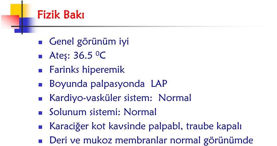 Kardiyo-vasküler sistem: Normal Solunum sistemi: Normal