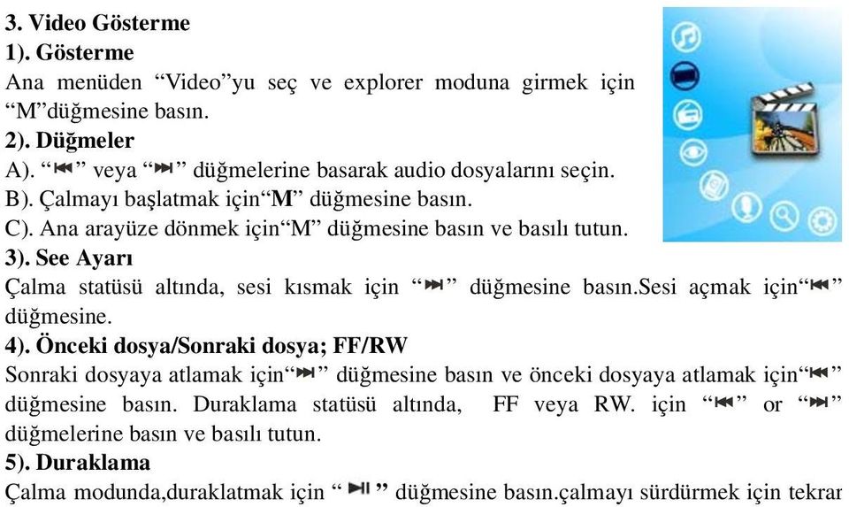 See Ayarı Çalma statüsü altında, sesi kısmak için dü mesine basın.sesi açmak için dü mesine. 4).