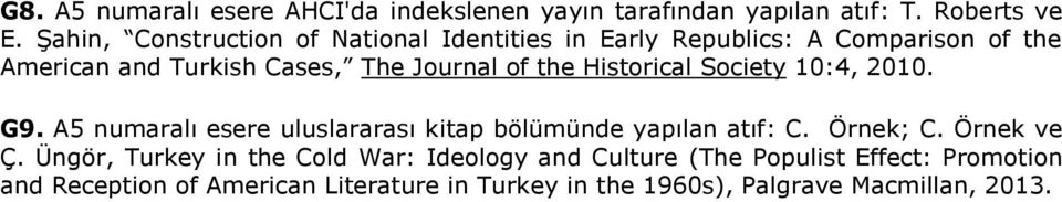 the Historical Society 10:4, 2010. G9. A5 numaralı esere uluslararası kitap bölümünde yapılan atıf: C. Örnek; C. Örnek ve Ç.