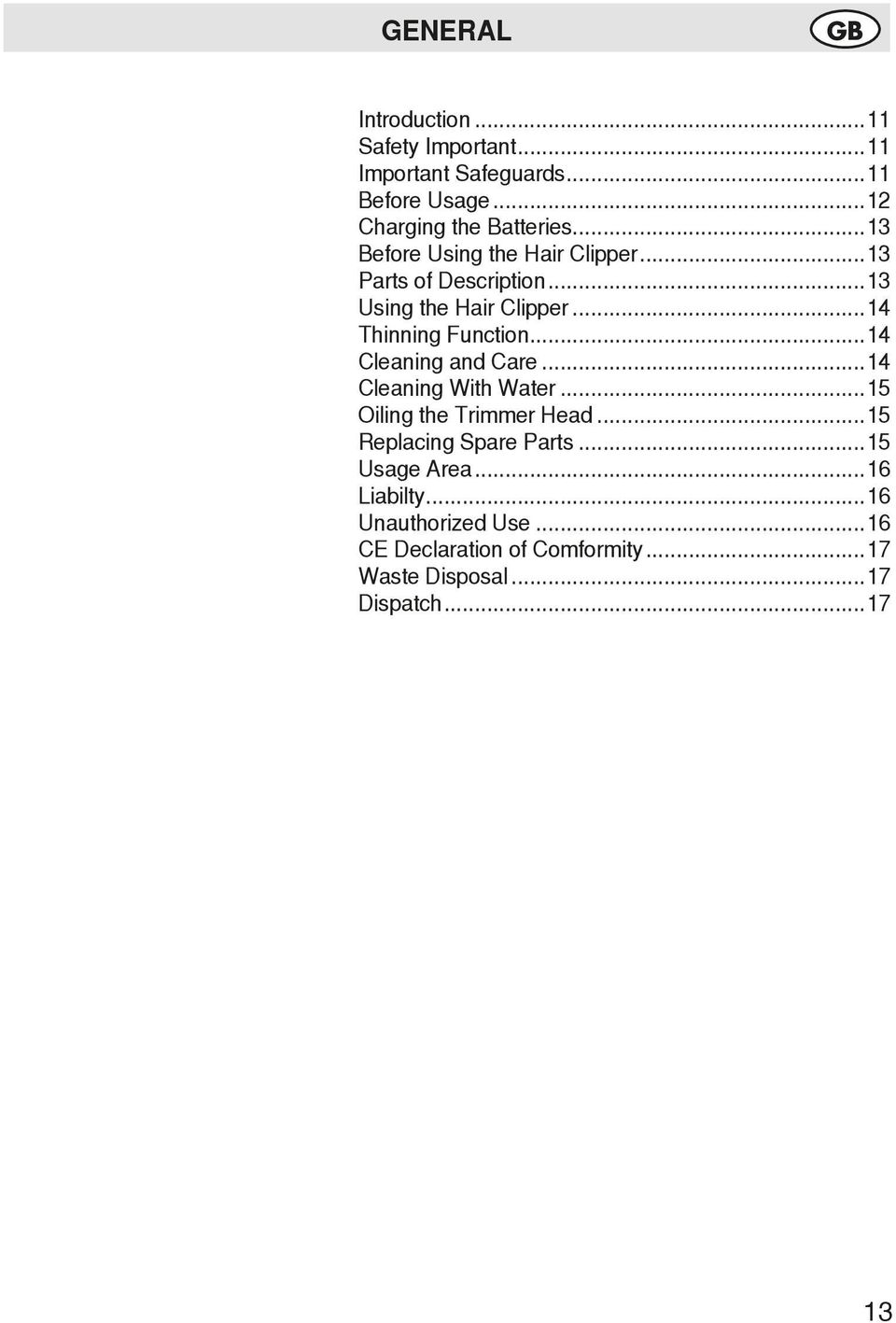 ..14 Cleaning and Care...14 Cleaning With Water...15 Oiling the Trimmer Head...15 Replacing Spare Parts.