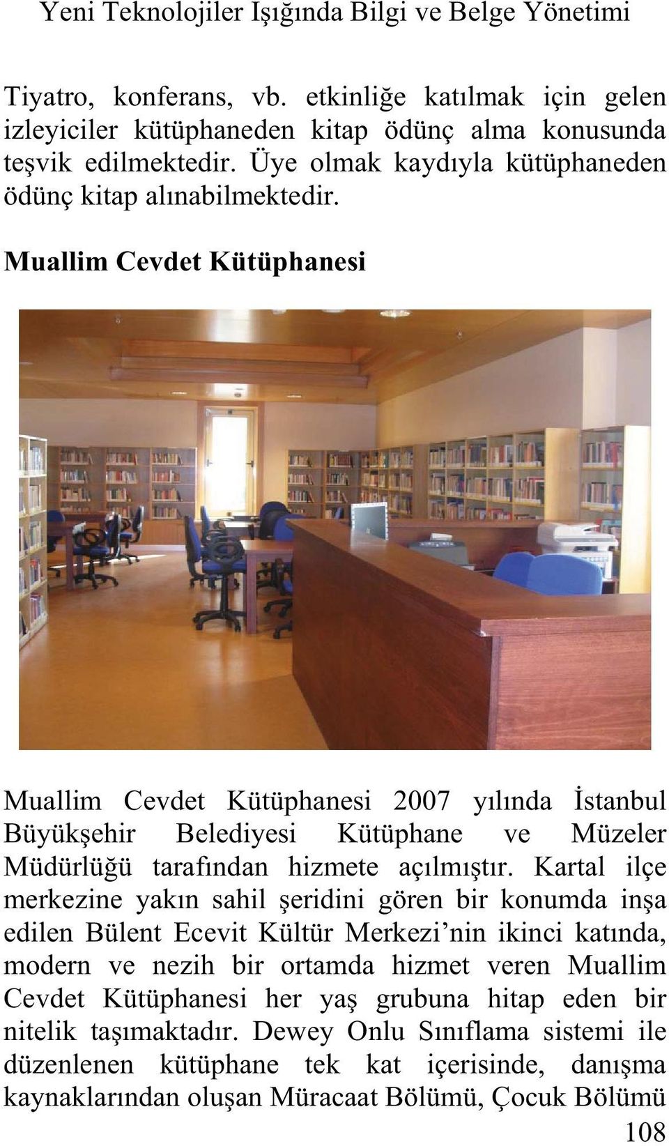 Muallim Cevdet Kütüphane modern ve nezih