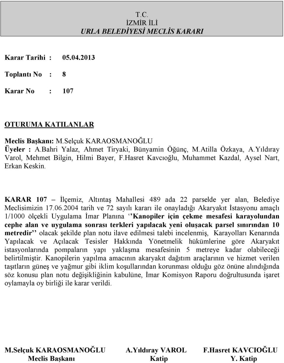 yapılacak yeni oluşacak parsel sınırından 10 metredir olacak şekilde plan notu ilave edilmesi talebi incelenmiş, Karayolları Kenarında Yapılacak ve Açılacak Tesisler Hakkında Yönetmelik hükümlerine