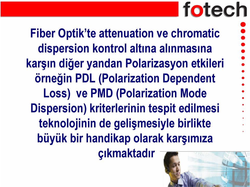 Loss) ve PMD (Polarization Mode Dispersion) kriterlerinin tespit edilmesi