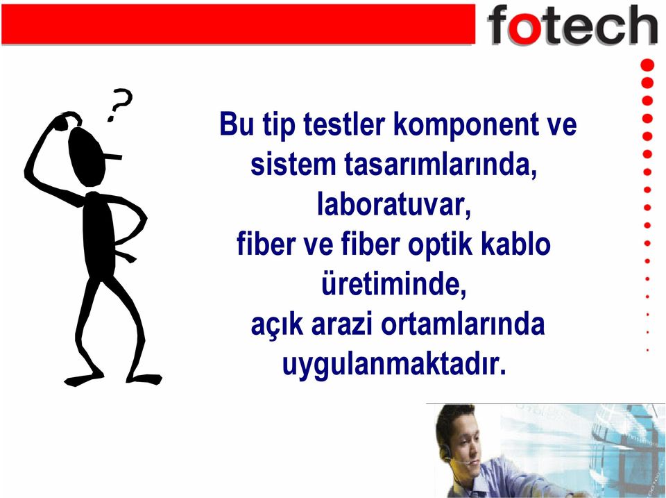 ve fiber optik kablo üretiminde,