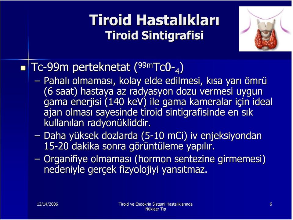 sintigrafisinde en sık s kullanılan lan radyonükliddir kliddir.