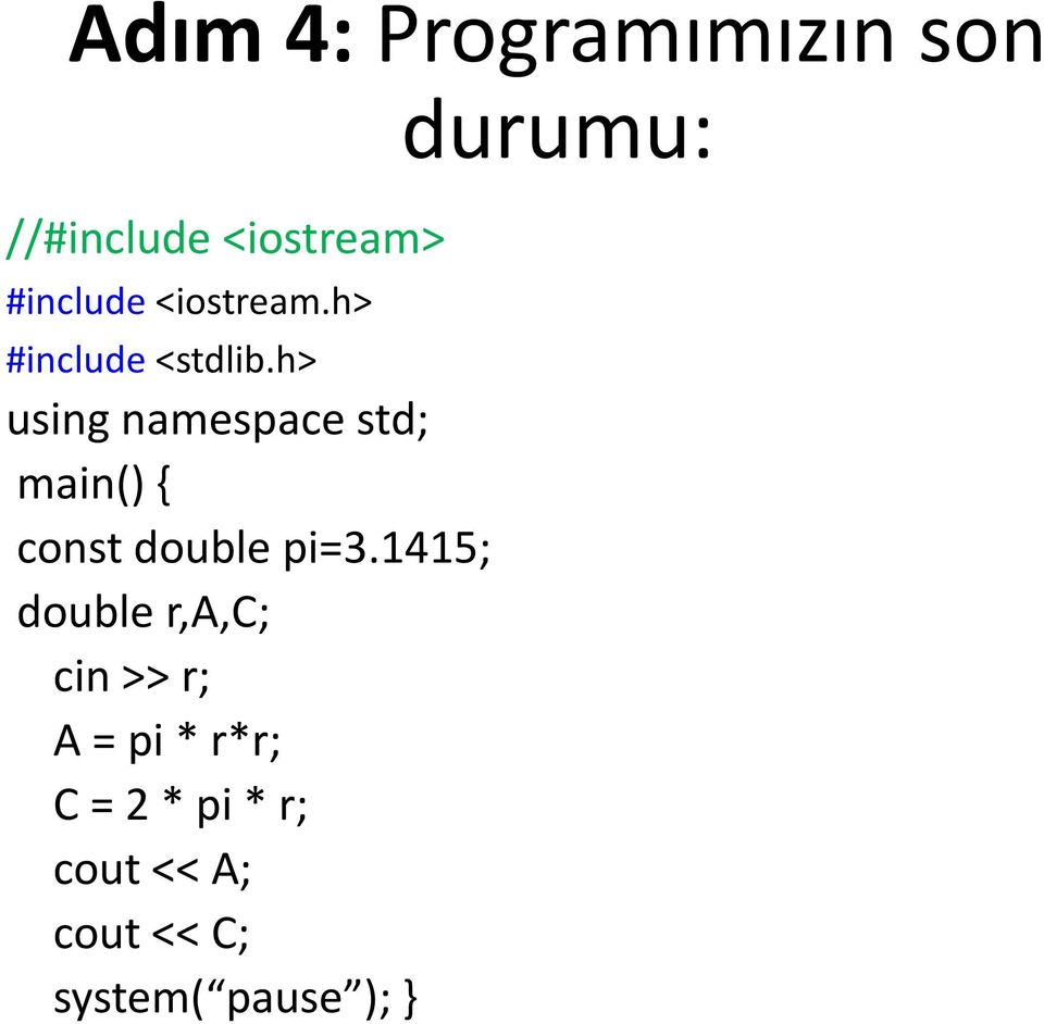 h> using namespace std; main() { const double pi=3.