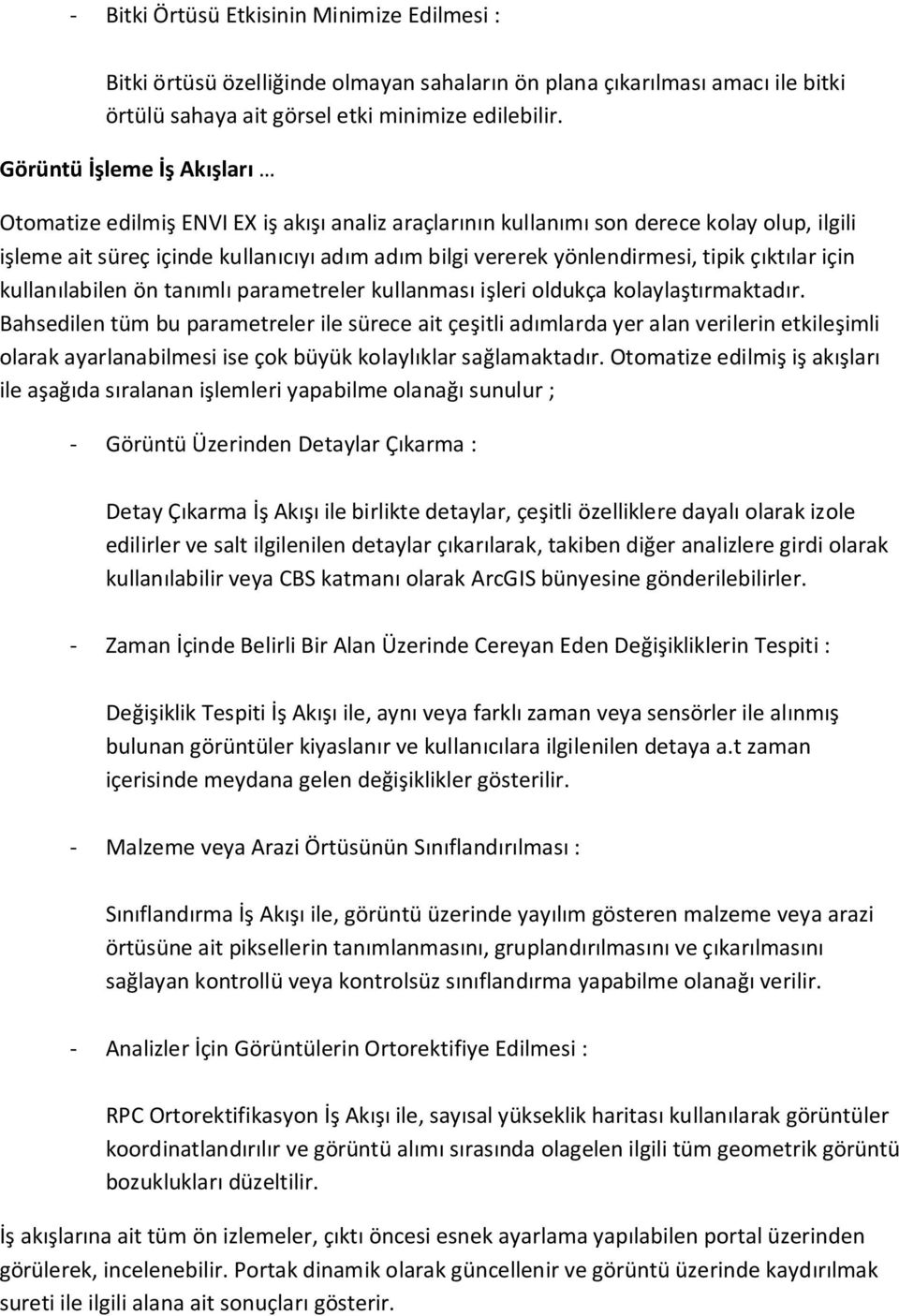 tipik çıktılar için kullanılabilen ön tanımlı parametreler kullanması işleri oldukça kolaylaştırmaktadır.