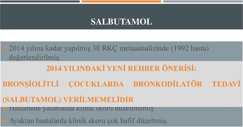 ÇOCUKLARDA azaltmamış BRONKODİLATÖR TEDAVİ Hastanede yatış süresini kısaltmamış (SALBUTAMOL)