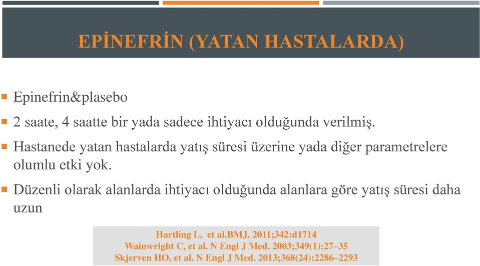 Düzenli olarak alanlarda ihtiyacı olduğunda alanlara göre yatış süresi daha uzun Hartling L, et al.bmj.