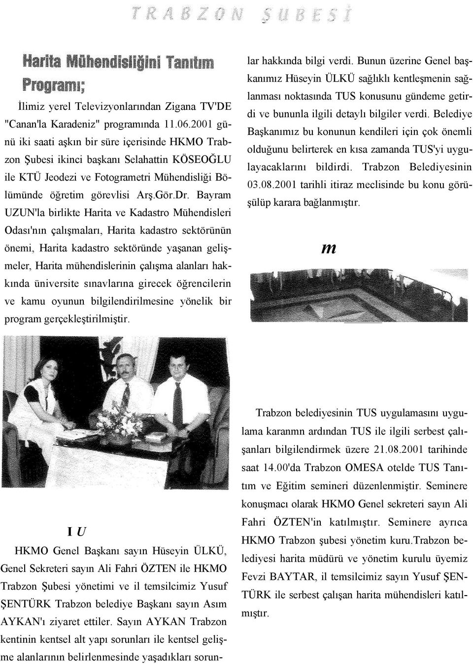 Bayram UZUN'la birlikte Harita ve Kadastro Mühendisleri Odası'nın çalışmaları, Harita kadastro sektörünün önemi, Harita kadastro sektöründe yaşanan gelişmeler, Harita mühendislerinin çalışma alanları