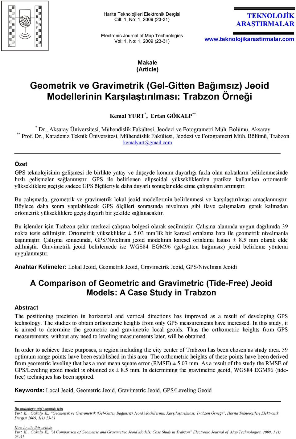 , Aksaray Üniversitesi, Mühendislik Fakültesi, Jeodezi ve Fotogrametri Müh. Bölümü, Aksaray ** Prof. Dr., Karadeniz Teknik Üniversitesi, Mühendislik Fakültesi, Jeodezi ve Fotogrametri Müh.