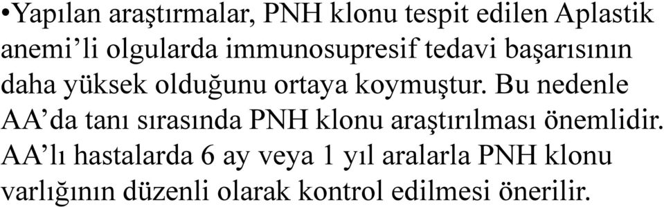 Bu nedenle AA da tanı sırasında PNH klonu araştırılması önemlidir.