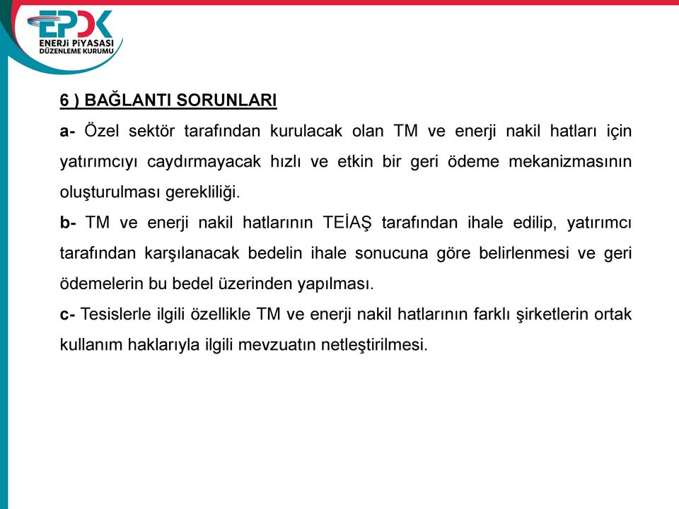 b- TM ve enerji nakil hatlarının TEİAŞ tarafından ihale edilip, yatırımcı tarafından karşılanacak bedelin ihale sonucuna göre